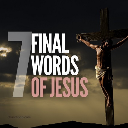 Final Words of Jesus From Sacred Scripture, before Jesus died on the cross, He made seven comments for the world to remember.