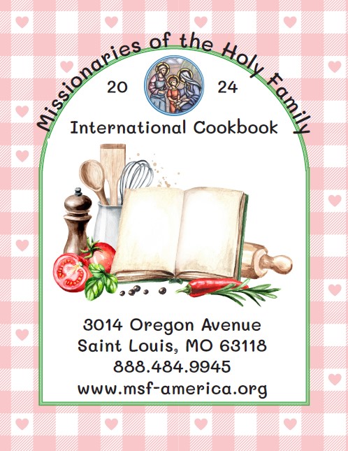 Holy Family International Cookbook The first ever, Holy Family International Cookbook has recipes for your family from around the world!